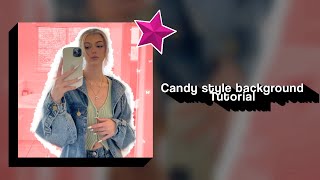 3 Candy Style Background tutorial- Video Star