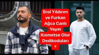 Erol Yıldırım Ve Furkan Can Ağca Canlı Yayın Kısmetse Olur Dedikoduları Ismetseoluraşkıngücü