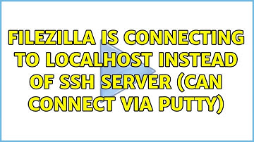 FileZilla is connecting to localhost instead of SSH server (can connect via PuTTY)