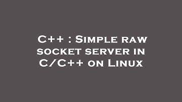 C++ : Simple raw socket server in C/C++ on Linux