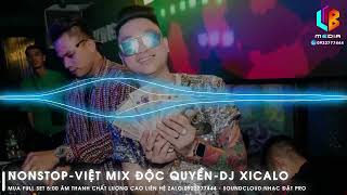 NONSTOP-VIỆT MIX-DJ XICALO - NHẠC ĐẶT - NHẠC BAY PHÒNG 2023 - VINAHOUSE - NHẠC CHÂT LƯỢNG CAO 320KB