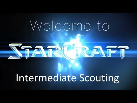 Intermediate Scouting - Welcome to Starcraft