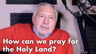 How can we pray for the Holy Land?
