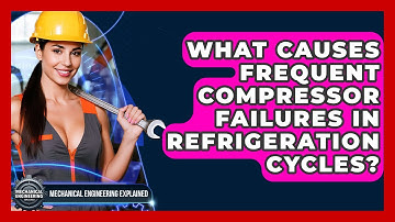 What Causes Frequent Compressor Failures In Refrigeration Cycles? - Mechanical Engineering Explained