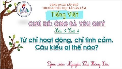 Lớp 2- Tiếng Việt- Bài:Từ chỉ hoạt động, chỉ tình cảm  Câu kể Ai thế nào?- Tuần 8
