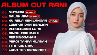 CUT RANI FULL ALBUM TERPOPULER 2026 🎵 MUTIARA • SALAH APA • KU RELA KEHILANGAN