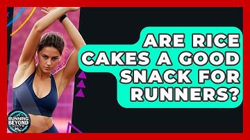 Are Rice Cakes A Good Snack For Runners? - Running Beyond Limits