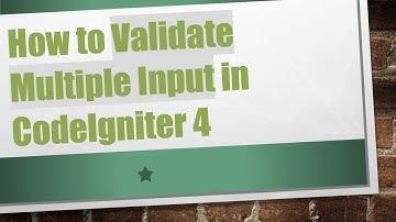 How to Validate Multiple Input in CodeIgniter 4