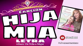 Video thumbnail of "HIJA MIA como has crecido letra Silvana Armentano"