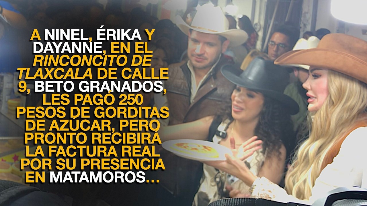 A NINEL, ÉRIKA Y DAYANNE, EN LA CALLE 9, BETO GRANADOS, LES PAGÓ 250 PESOS DE GORDITAS DE AZÚCAR...