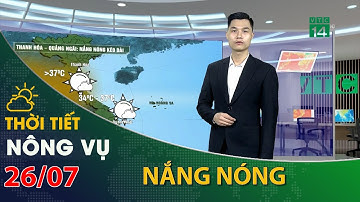 Thời tiết nông vụ 26/07/2022:Trung Bộ nắng nóng nhiều, nhiệt độ tăng| VTC14