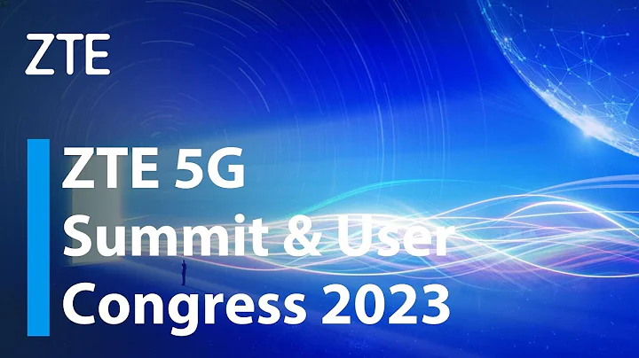ZTE 5G Summit & User Congress 2023