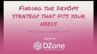 How to Find the DevOps Strategy That Best Fits Your Needs | DZone.com Webinar screenshot 1