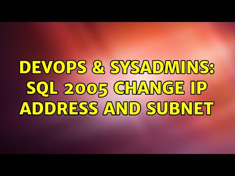 DevOps & SysAdmins: SQL 2005 change IP address and subnet