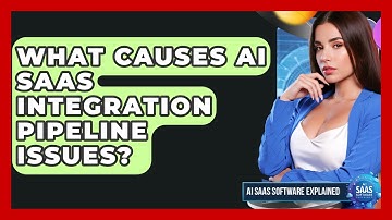 What Causes AI SaaS Integration Pipeline Issues? - AI SaaS Software Explained