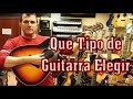 Tutorial: Qué tipo de guitarra elegir