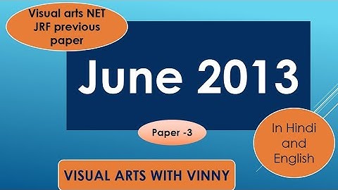 June 2013 paper 3 (part 2 )solved paper net jrf visual arts