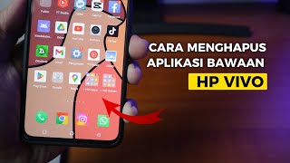 Cara Menghapus Aplikasi Bawaan Hp Vivo  Terbaru