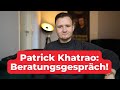 Beratungsgesprch bei patrick khatrao  wie luft das ab