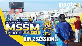 Kejohanan Olahraga MSSM 2025 Ke 65 Hari 2 Sesi 3