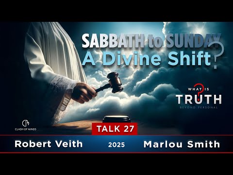 27. WIT - Sabbath to Sunday, A Divine Shift? by Robert Veith & Marlou Smith
