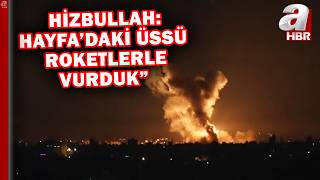Hizbullah Hayfadaki Üssü Roketlerle Vurduk İsrailde Son Durum Ne? A Haber