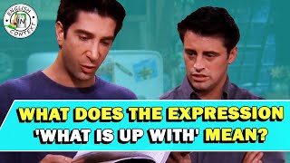 Expression 'What Is Up With' Meaning