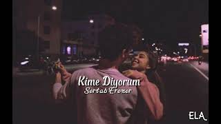 Sertab Erener - Kime Diyorum (Speed up) \