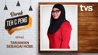 MUSIM KEDUA: Borak Teh C Peng Ep. 143 | Bersama Norafini