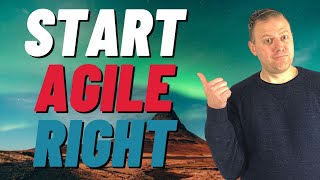 How to Start Agile Right - How to Start an Agile Project