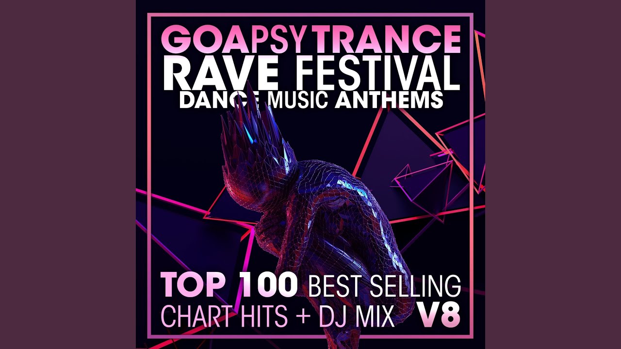 Goa Psy Trance Rave Festival Dance Music Anthems Top 100 Best Selling Chart Hits V8 (2 Hr DJ Mix)