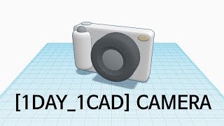 [1DAY_1CAD] CAMERA (Tinkercad : Know-how / Style / Education)