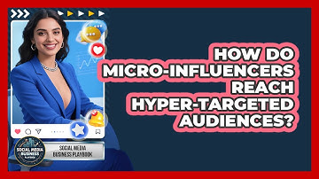How Do Micro-influencers Reach Hyper-targeted Audiences? - Social Media Business Playbook