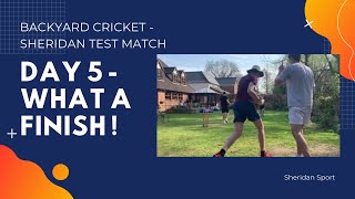 Backyard Cricket | Sheridan Ashes - Day 5 | Dramatic Finish !