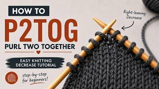 Details How to P2tog (Purl Two Together) | Easy Knitting Decrease Tutorial - Learn to Knit Update