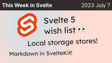 This Week in Svelte (2023 July 7) - Svelte 4.0.5, Kit 1.22.1, Svelte 5, local storage and markdown