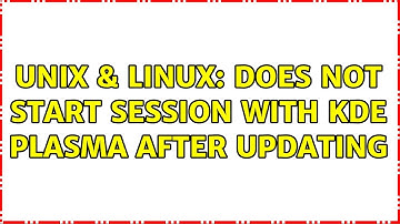 Unix & Linux: Does not start session with KDE Plasma after updating