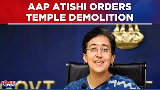 AAP Atishi Marlena Orders Demolition Of Mandir Before Ram Navami, Delhi L-G Instructs To Stop It