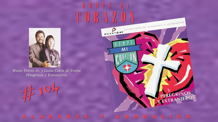 Peregrinos y Extranjeros- Rompe Mi Corazn (Complet...