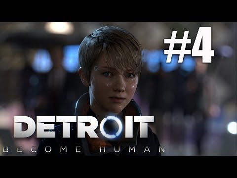 DETROIT: BECOME HUMAN | PART 4 | GAMEPLAY WALKTHROUGH - DETROIT: BECOME HUMAN | PART 4 | GAMEPLAY WALKTHROUGH