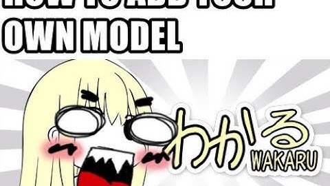 How to add CUSTOM models to Wakaru?