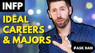 Full The Best Career and Major For INFPs - #AskDan Guide