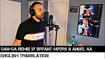 Gan-Ga Remix by Bryant Myers & Anuel AA (ENGLISH TRANSLATION)