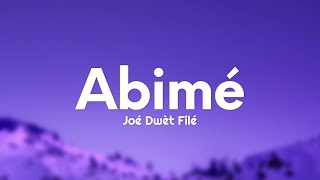 Joé Dwèt Filé - Abimé (Paroles/Lyrics)