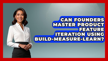 Can Founders Master Product Feature Iteration Using Build-measure-learn?