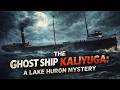 The Ghost Ship Kaliyuga: A Lake Huron Mystery