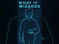 WHAT IF WIZARDS #whatifwizards #wizards #mysteryshorts #modernmagic #imaginelab