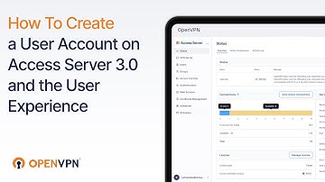 How to Create a User Account on Access Server 3 0 and the User Experience