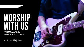 Worship With Us | King of Kings, Bright As The Sun & Another In The Fire