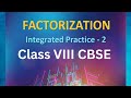CLASS VIII CBSE -Factorization Integrated practice 2(IP 2)- SOLUTION